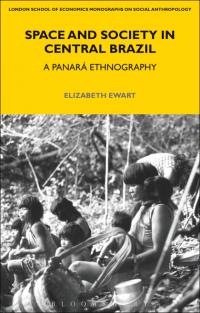 Space and Society in Central Brazil by Elizabeth Ewart