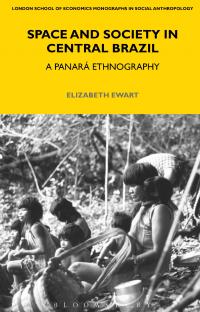Space and Society in Central Brazil by Elizabeth Ewart