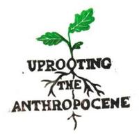 uprooting the antrhopocene logo