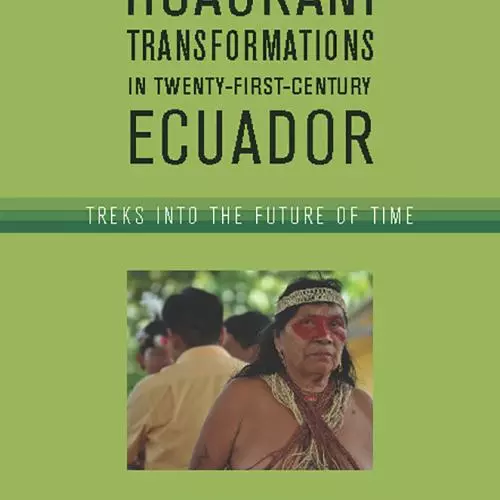 huorani transformations in twenty first century ecuador